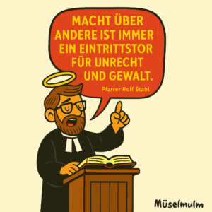Karikatur eines Pfarrers mit Heiligenschein, der die Worte von Pfarrer Rolf Stahl aus Koblenz predigt: „Macht über andere ist immer ein Eintrittstor für Unrecht und Gewalt.“