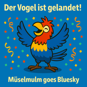 Fröhlicher bunter Vogel mit ausgebreiteten Flügeln vor Konfetti-Hintergrund und dem Text: „Der Vogel ist gelandet! – Müselmulm goes Bluesky“.